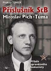 Tomek Prokop: Příslušník StB Miroslav Pich-Tůma: Příběh opravdového komunisty