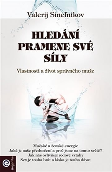 Sinelnikov Valerij: Hledání pramene své síly - Vlastnosti a život správného muže Sinelnikov Valerij: Hledání pramene své síly - Vlastnosti a život správného muže