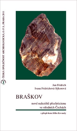 Fridrich Jan, Fridrichová-Sýkorová Ivana: Braškov - nové naleziště přezleticienu ve středních Čechách Fridrich Jan, Fridrichová-Sýkorová Ivana: Braškov - nové naleziště přezleticienu ve středních Čechách