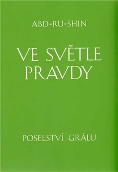 Abd-ru-shin: Ve světle Pravdy - Poselství Grálu - komplet 3 knihy Abd-ru-shin: Ve světle Pravdy - Poselství Grálu - komplet 3 knihy