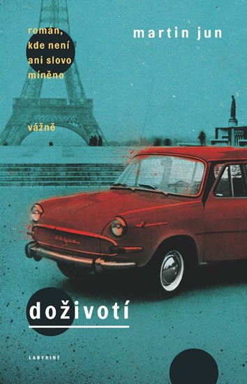 Jun Martin: Doživotí - román, kde není ani slovo míněno vážně Jun Martin: Doživotí - román, kde není ani slovo míněno vážně