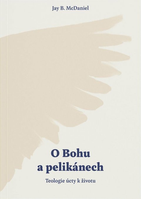 McDaniel Jay B.: O Bohu a pelikánech