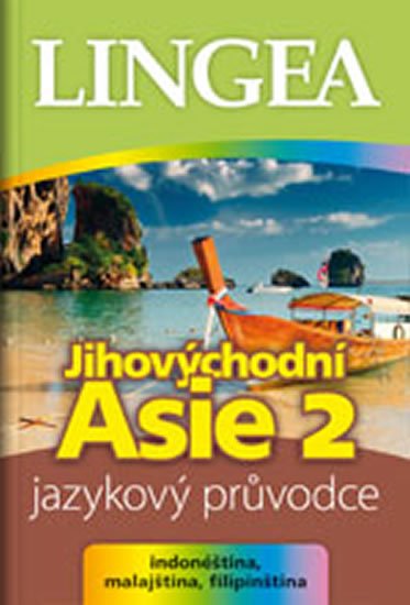 kolektiv autorů: Jihovýchodní Asie 2 - jazykový průvodce (indonéština, malajština, filipínšt kolektiv autorů: Jihovýchodní Asie 2 - jazykový průvodce (indonéština, malajština, filipínšt