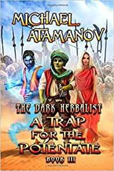 Atamanov Michael: A Trap for the Potentate (the Dark Herbalist Book #3) : Litrpg Series