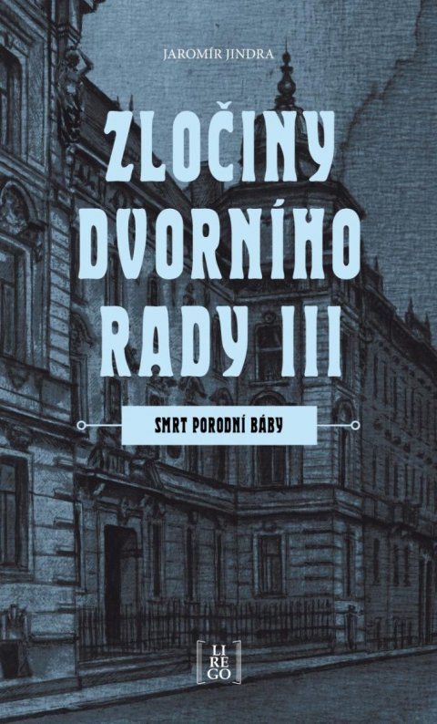 Jindra Jaromír: Zločiny dvorního rady III. - Smrt porodní báby Jindra Jaromír: Zločiny dvorního rady III. - Smrt porodní báby