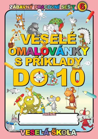 Mihálik Jan: Veselé omalovánky s příklady do 10 Mihálik Jan: Veselé omalovánky s příklady do 10