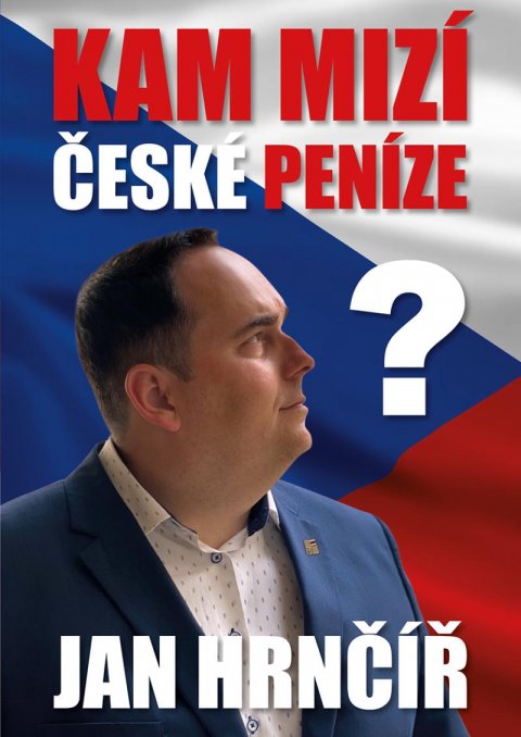 Hrnčíř Jan: Kam mizí české peníze?