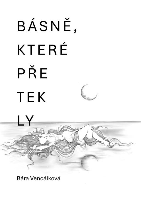 Vencálková Bára: Básně, které přetekly