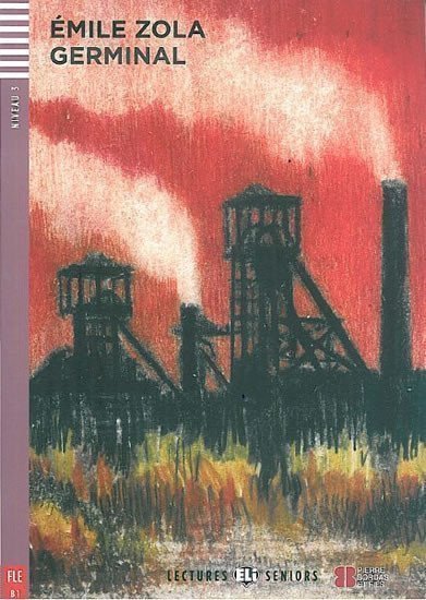 Zola Émile: Lectures ELI Seniors 3/B1: Germinal + Downloadable multimedia