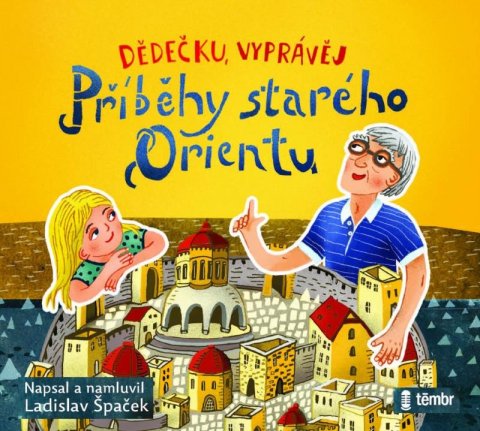 Špaček Ladislav: Dědečku, vyprávěj – Příběhy starého Orientu - audioknihovna Špaček Ladislav: Dědečku, vyprávěj – Příběhy starého Orientu - audioknihovna