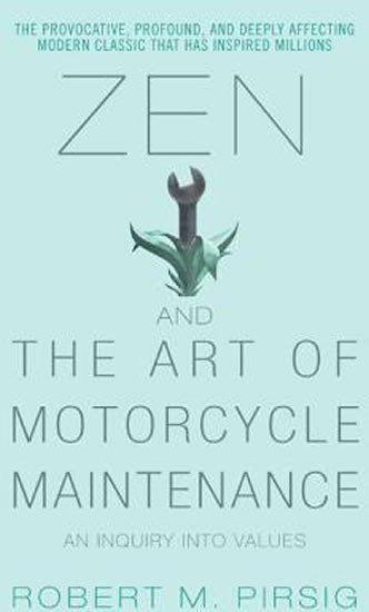 Pirsig Robert M.: Zen and the Art of Motorcycle Maintenance