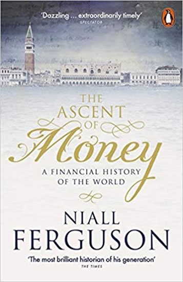 Ferguson Niall: The Ascent of Money : A Financial History of the World