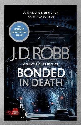 Robb J. D.: Bonded in Death: An Eve Dallas thriller (In Death 60)