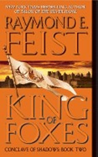 Feist Raymond E.: King of Foxes : Conclave of Shadows 2