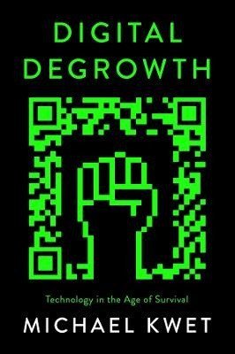 Kwet Michael: Digital Degrowth