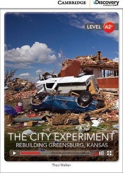 Walker Theo: The City Experiment: Rebuilding Greensburg, Kansas Low Intermediate Book wi