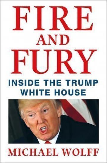 Wolff Michael: Fire and Fury : Inside the Trump White House