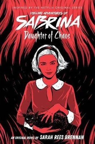 Brennanová Sarah Rees: Daughter of Chaos (The Chilling Adventures of Sabrina Novel #2)