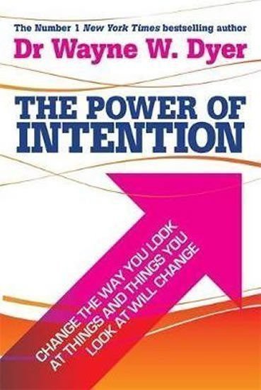 Dyer Wayne W.: The Power of Intention: Learning to Co-create Your World Your Way