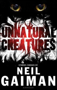 Gaiman Neil: Unnatural Creatures