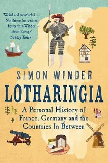 Winder Simon: Lotharingia : A Personal History of France, Germany and the Countries In-Be
