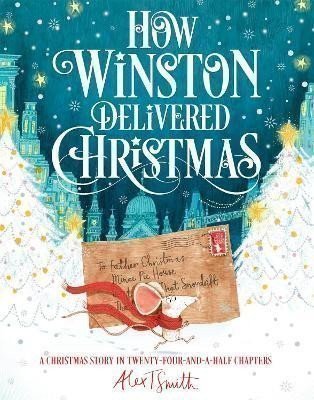 Smith Alex T.: How Winston Delivered Christmas: A Christmas Story in Twenty-Four-and-a-Hal