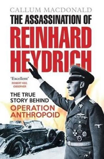 MacDonald Callum: The Assassination of Reinhard Heydrich MacDonald Callum: The Assassination of Reinhard Heydrich