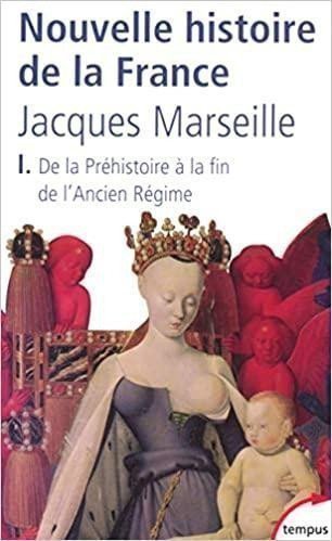 Marseille Jacgues: Nouvelle histoire de la France 1. De la Préhistoire a la fin de l´ancien ré