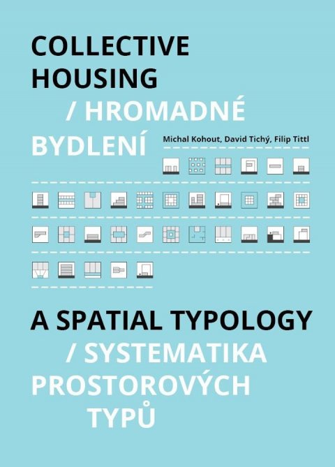 Kohout MIchal: Hromadné bydlení / Collective Housing - Systematika prostorových typů / A S Kohout MIchal: Hromadné bydlení / Collective Housing - Systematika prostorových typů / A S