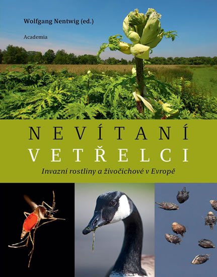 Nentwig Wolfgang: Nevítaní vetřelci - Invazní rostliny a živočichové v Evropě