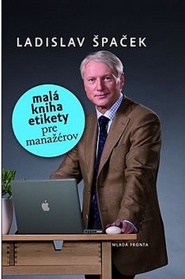 Špaček Ladislav: Malá kniha etikety pre manažérov Špaček Ladislav: Malá kniha etikety pre manažérov