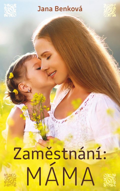 Benková Jana: Zaměstnání: Máma Benková Jana: Zaměstnání: Máma
