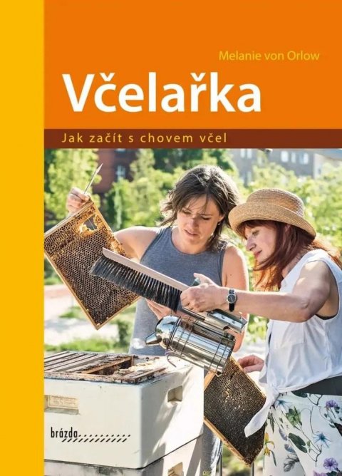 von Orlow Melanie: Včelařka - Jak začít s chovem včel von Orlow Melanie: Včelařka - Jak začít s chovem včel