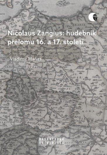 Maňas Vladimír: Nicolaus Zangius: hudebník přelomu 16. a 17. století