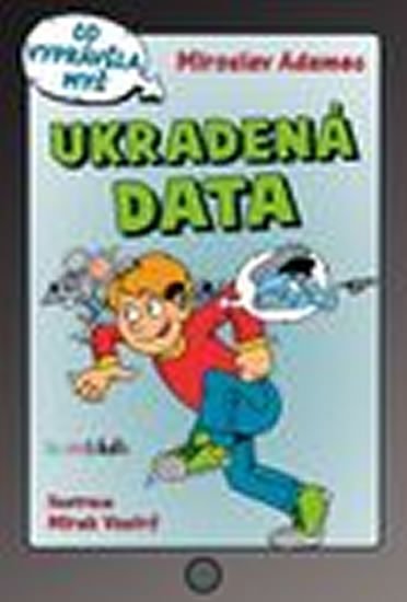 Adamec Miroslav: Ukradená data - Co vyprávěla myš