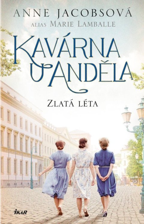 Jacobsová Anne: Kavárna U Anděla: Zlatá léta Jacobsová Anne: Kavárna U Anděla: Zlatá léta