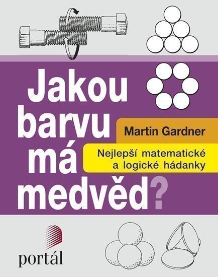 Gardner Martin: Jakou barvu má medvěd? - Nejlepší matematické a logické hádanky