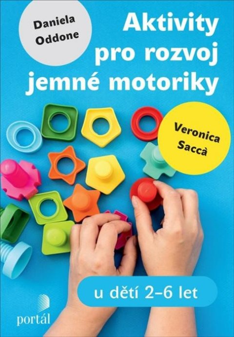 Sacca Veronica: Aktivity pro rozvoj jemné motoriky u dětí 2-6 let