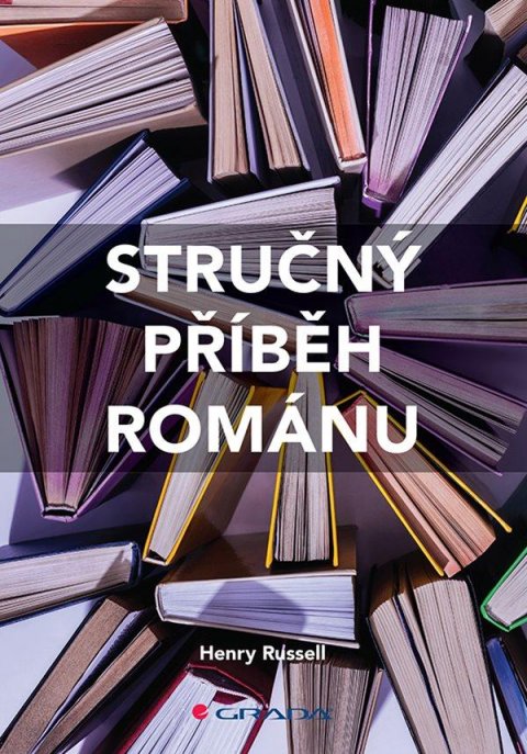 Russell Henry: Stručný příběh románu - Průvodce klíčovými žánry, díly, tématy a technikami