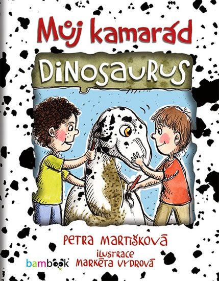 Martišková Petra: Můj kamarád dinosaurus Martišková Petra: Můj kamarád dinosaurus