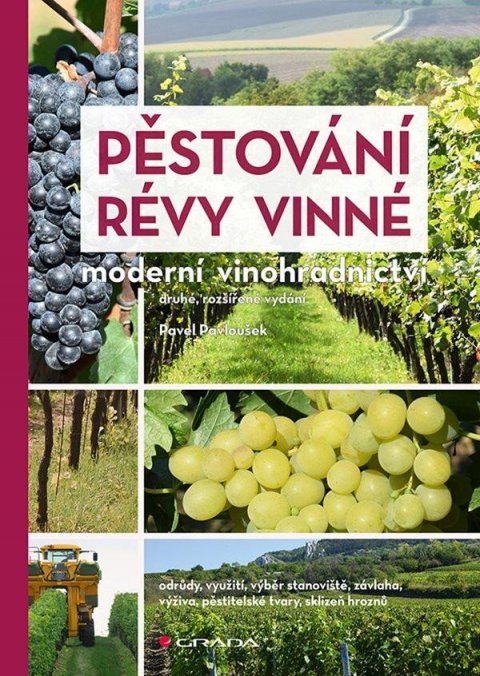 Pavloušek Pavel: Pěstování révy vinné - Moderní vinohradnictví Pavloušek Pavel: Pěstování révy vinné - Moderní vinohradnictví