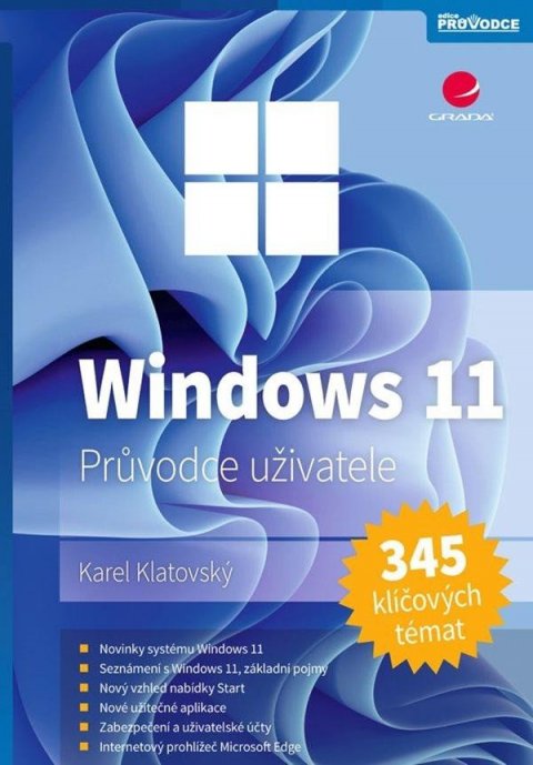 Klatovský Karel: Windows 11 - Snadno a rychle Klatovský Karel: Windows 11 - Snadno a rychle