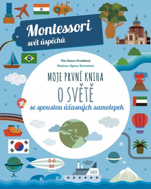 Piroddiová Chiara: Moje první kniha o světě se spoustou úžasných samolepek (Montessori: Svět ú