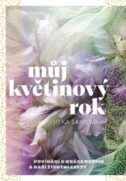 Saniová Jitka: Můj květinový rok Saniová Jitka: Můj květinový rok