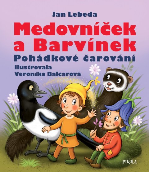 Lebeda Jan: Medovníček a Barvínek - Pohádkové čarování