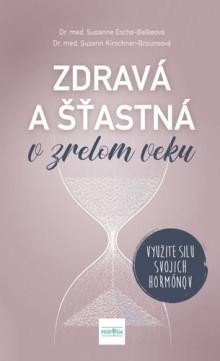 Esche-Belke Susanne: Zdravá a šťastná v zrelom veku: Využite silu svojich hormónov (slovensky)