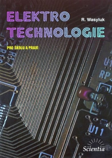 Wasyluk R.: Elektrotechnologie pro školu a praxi Wasyluk R.: Elektrotechnologie pro školu a praxi