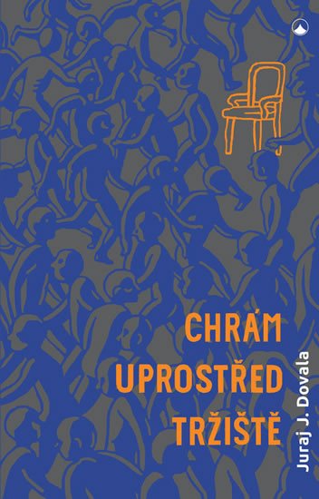 Dovala Juraj Jordán: Chrám uprostřed tržiště - Spiritualita všedního dne Dovala Juraj Jordán: Chrám uprostřed tržiště - Spiritualita všedního dne