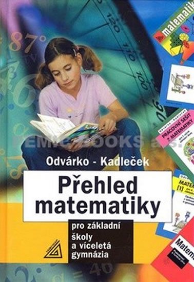 Odvárko Oldřich, Kadleček Jiří: Přehled matematiky pro základní školy a víceletá gymnázia Odvárko Oldřich, Kadleček Jiří: Přehled matematiky pro základní školy a víceletá gymnázia