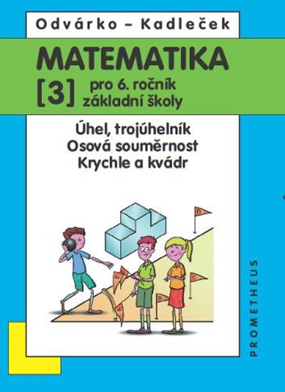 Odvárko Oldřich, Kadleček Jiří: Matematika pro 6. roč. ZŠ - 3.díl (Úhel, trojúhleník; osová souměrnost; kry